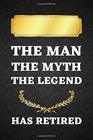 The Man The Myth The Legend Perfect as a Retirement Gift for Men Teachers Doctors Police Officers Social Workers Family or Friends  Inspirational College Ruled Notebook