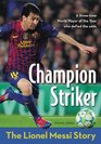 Champion Striker The Lionel Messi Story