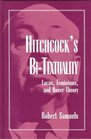 Hitchcock's BiTextuality Lacan Feminisms and Queer Theory