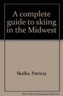 A complete guide to skiing in the Midwest