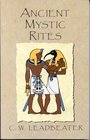 Ancient Mystic Rites (Theosophical Classics Series)