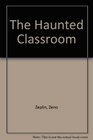 The Haunted Classroom