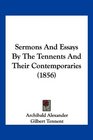 Sermons And Essays By The Tennents And Their Contemporaries