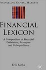 Financial Lexicon A Compendium of Financial Definitions Terminology Jargon and Slang