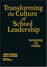 Transforming the Culture of School Leadership Humanizing Our Practice