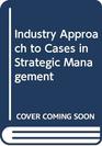 Industry Approach to Cases in Strategic Management