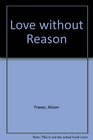 Love Without Reason