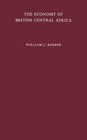 The Economy of British Central Africa A Case Study of Economic Development in a Dualistic Society