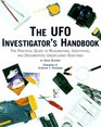 The Ufo Investigator's Handbook The Practical Guide to Researching Identifying and Documenting Unexplained Sightings