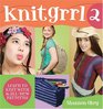 Knitgrrl 2 Learn to Knit with 16 AllNew Patterns