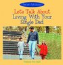 Let's Talk About Living With Your Single Dad