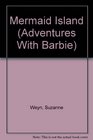 Adventures of Barbie: Mermaid Island (Adventures With Barbie, No 12)