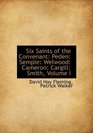 Six Saints of the Convenant Peden Semple Welwood Cameron Cargill Smith Volume I