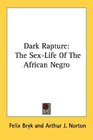 Dark Rapture The SexLife Of The African Negro