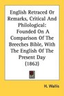 English Retraced Or Remarks Critical And Philological Founded On A Comparison Of The Breeches Bible With The English Of The Present Day