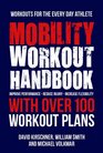 The Mobility Workout Handbook Over 100 Sequences for Improved Performance Reduced Injury and Increased Flexibility