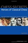 Chess Secrets Heroes of Classical Chess Learn from Carlsen Anand Fischer Smyslov and Rubinstein