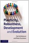 Plasticity Robustness Development and Evolution