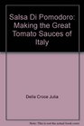 Salsa Di Pomodoro Making the Great Tomato Sauces of Italy