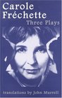 Carole Frchette Three Plays
