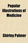 Popular Illustrations of Medicine