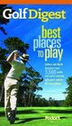 Golf Digest Best Places to Play More than 4000 of North America's best public and resort courses with great options for every budget