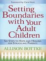 Setting Boundaries with Your Adult Children Six Steps to Hope and Healing for Struggling Parents