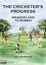 The Cricketers' Progress Meadowland to Mumbai
