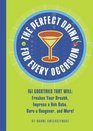 The Perfect Drink for Every Occasion: 151 Cocktails That Will, Freshen Your Breath, Impress a Hot Date, Cure a Hangover, and More!