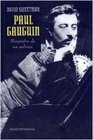 Paul Gauguin Biografia de un salvaje/ A complete Life