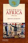 Colonial Africa, 1884-1994 (African World Histories)