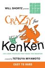 Will Shortz Presents Crazy for KenKen Easy to Hard: 100 Logic Puzzles That Make You Smarter