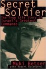 Secret Soldier The True Life Story of Israel's Greatest Commando