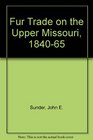 Fur Trade on the Upper Missouri 184065