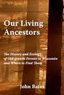 Our Living Ancestors The History and Ecology of Oldgrowth Forests in Wisconsin