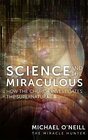 Science and the Miraculous How the Church Investigates the Supernatural