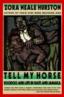 Tell My Horse : Voodoo and Life in Haiti and Jamaica