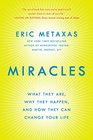 Miracles What They Are Why They Happen and How They Can Change Your Life