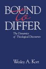 Bound to Differ The Dynamics of Theological Discourses