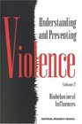 Understanding and Preventing Violence Biobehavioral Influences