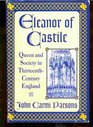 Eleanor of Castile Queen and Society in ThirteenthCentury England