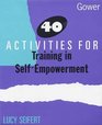 40 Activities for Training in SelfEmpowerment