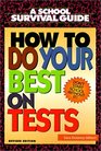 How to Do Your Best on Tests A School Survival Guide