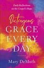 Outrageous Grace Every Day Daily Reflections on the Gospel's Hope