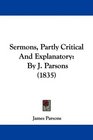 Sermons Partly Critical And Explanatory By J Parsons