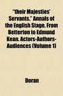 their Majesties' Servants Annals of the English Stage From Betterton to Edmund Kean ActorsAuthorsAudiences