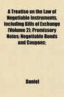 A Treatise on the Law of Negotiable Instruments Including Bills of Exchange  Promissory Notes Negotiable Bonds and Coupons