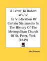 A Letter To Robert Willis In Vindication Of Certain Statements In The History Of The Metropolitan Church Of St Peter York