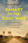 Canary in the Coal Mine A Forgotten Rural Community a Hidden Epidemic and a Lone Doctor Battling for the Life Health and Soul of the People