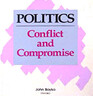 Politics Conflict and Compromise